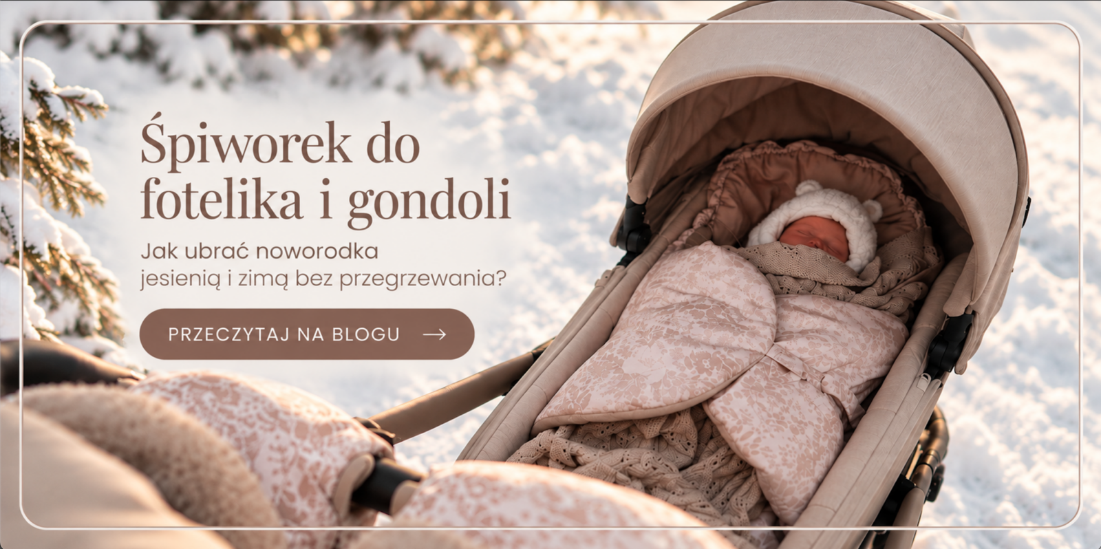 Śpiworek do fotelika i gondoli, poradnik jesień i zima Niemowlę w śpiworku do gondoli podczas zimowego spaceru, poradnik My Moments o ubieraniu noworodka jesienią i zimą